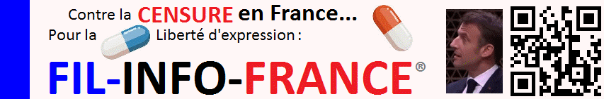 Contre la censure Macron, pour la Liberté d'expression FIL-INFO-FRANCE, quotidien remède gelules bleue et rouge !